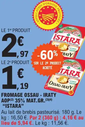 E.Leclerc Fromage ossau - iraty aop 35% mat.gr. "ISTARA" offre