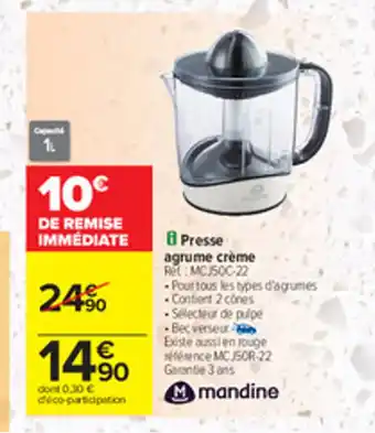 Carrefour Mandine Presse Agrume Creme offre
