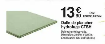 Chretien Matériaux Dalle de plancher hydrofuge ctbh offre