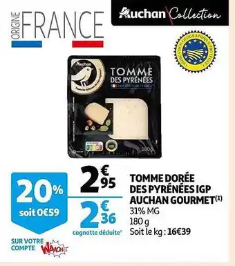 Auchan Tomme dorée des pyrénées igp auchan gourmet offre