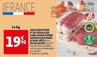 Auchan Veau d'aveyron et du ségala igp label rouge filière auchan cultivons le bon : rôti*** ou escalope*** offre