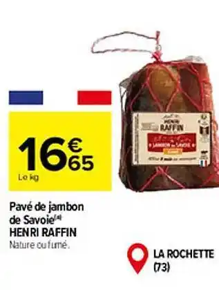 Carrefour Pavé de jambon de savoie henri raffin offre