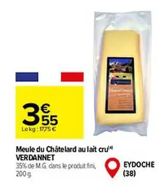 Carrefour Meule du châtelard au lait cru verdannet offre