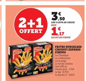 Super U Frites surgelees crousti express findus offre