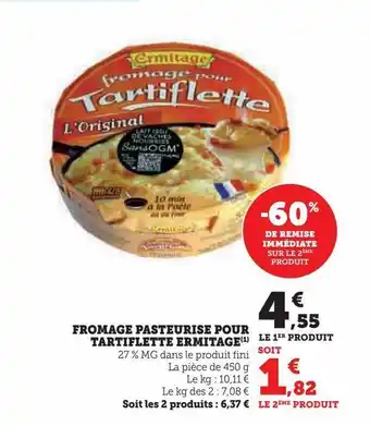 Super U Fromage pasteurise pour tartiflette ermitage offre