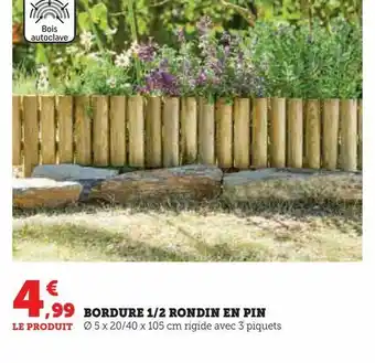 Super U Bordure 1/2 rondin en pin offre