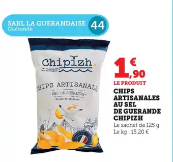 Super U Chips Artisanales au Sel de Guerande Chipizh offre