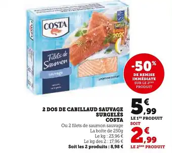 Super U 2 Dos de Cabillaud Sauvage Surgelés Costa offre