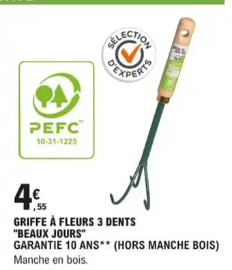 E.Leclerc Griffe a Fleurs 3 Dents Beaux Jours offre