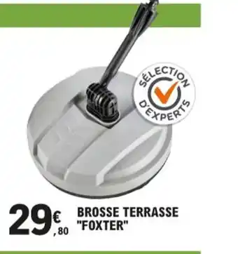 E.Leclerc Brosse Terrasse Foxter offre