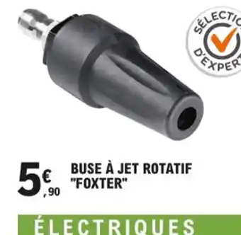 E.Leclerc Buse a Jet Rotatif Foxter offre