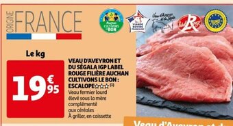 Auchan Veau d'Aveyron Et Du Segala IGP Label Rouge Filiere Auchan Cultivons Le Bon Escalope offre