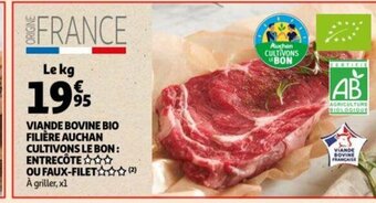 Auchan Viande Bovine Bio Filière Auchan Cultivons Le Bon Entrecote Ou-faux-Filet offre