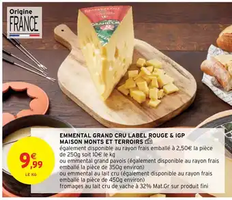 Intermarché Emmental Grand Cru Label Rouge & IGP Maison Monts Et Terroirs offre