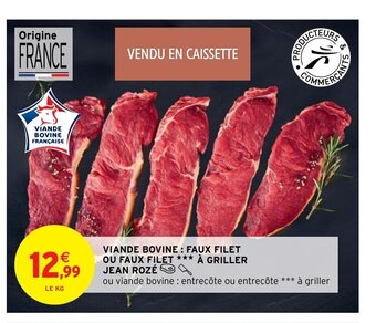 Intermarché Viande Bovine : Faux Filet Ou Faux Filet ** A Griller Jean Rozé offre
