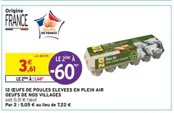 Intermarché 12 Oeufs De Poules Elevees En Plein Air Oeufs De Nos Villages offre