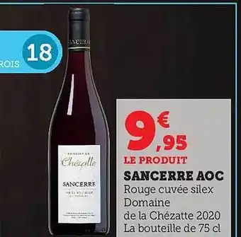 Hyper U Sancerre aoc rouge cuvée silex domaine de la chézatte 2020 offre