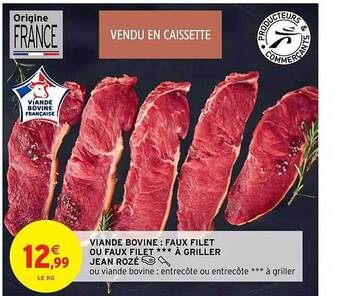 Intermarché Contact Viande bovine : faux filet ou faux filet***à griller jean rozé offre