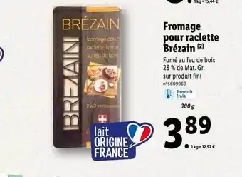 Lidl Fromage pour raclette brézain offre