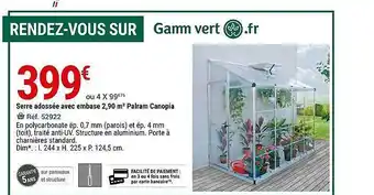 Gamm vert Serre adossée avec embase 2.90 m2 palram canopia offre