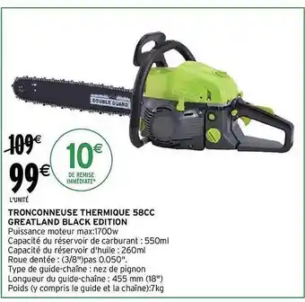 Intermarché Tronçonneuse thermique 58 cc greatland black edition offre