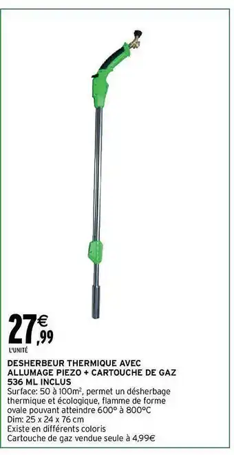 Intermarché Désherbeur thermique avec allumage piezo + cartouche de gaz 536 ml inclus offre