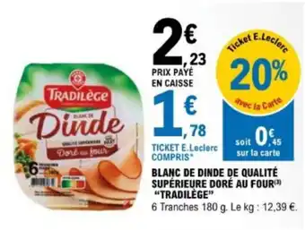 E.Leclerc Blanc de dinde de qualité supérieure doré au four "TRADILÈGE" offre