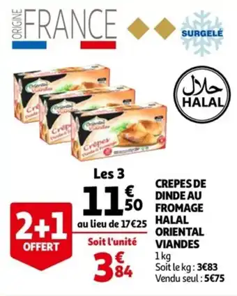 Auchan Crepes de dinde au fromage halal oriental viandes offre