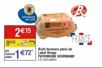 Cora x Carrefour Oeufs fermiers plein air label rouge PATRIMOINE GOURMAND offre