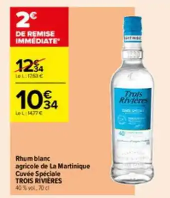 Carrefour Contact Rhum blanc agricole de la martinique cuvée spéciale trois rivières offre