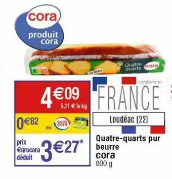 Cora x Carrefour Quatre-quarts pur beurre cora offre