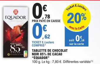 E.Leclerc Tablette De Chocolat Noir 85% De Cacao "équador" offre