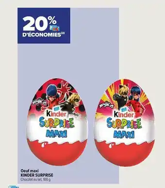 Carrefour Contact Oeuf maxi kinder surprise offre