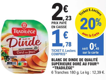 E.Leclerc Blanc De Dinde De Qualité Supérieure Doré Au Four "Tradilége" offre