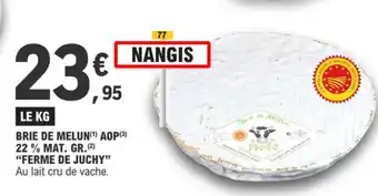 E.Leclerc Brie de melun aop 22% mat. gr. "FERME DU JUCHY" offre