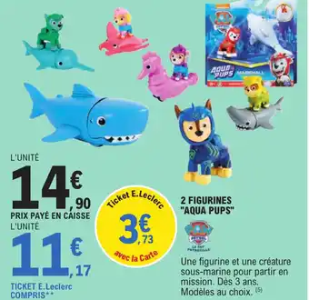E.Leclerc 2 figurines "AQUA PUPS" offre