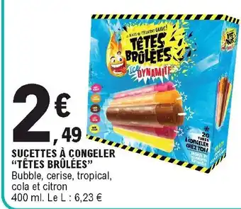 E.Leclerc Sucettes à congeller "têtes brûlées" offre