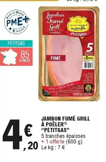 E.Leclerc Jambon fumé grill à poêler"petitgas" offre