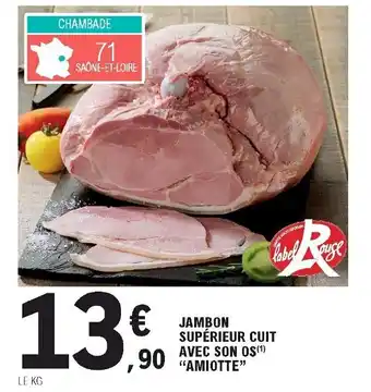E.Leclerc Jambon supérieur cuit avec son os "amiotte" offre