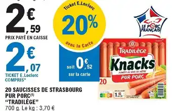 E.Leclerc 20 Saucisses de strasbourg pur porc "tradilège" offre