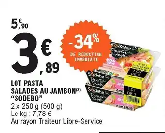 E.Leclerc Lot pasta salades au jambon "sodebo" offre