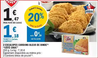 E.Leclerc 2 Escalopes cordons bleus de dinde "côté croc" offre