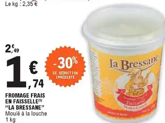 E.Leclerc Fromage frais en faisselle "la bressane" offre