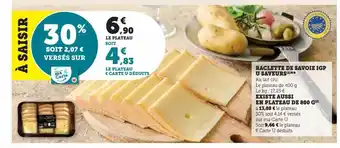 Super U Raclette de savoie igp u saveurs** offre