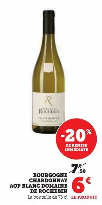 Hyper U Bourgogne chardonnay aop blanc domaine de rochebin offre