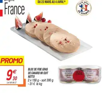 Netto Bloc de Foie Gras de Canard Mi Cuit Netto offre
