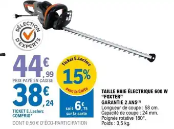 E.Leclerc Taille Haie Électrique 600 w Foxter offre