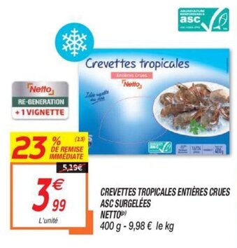 Netto Crevettes Tropicales Entières Crues ASC Surgelées offre