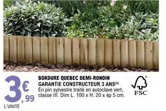 E.Leclerc Bordure Quebec Demi-Rondin offre