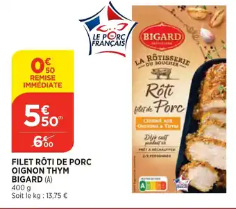 Bi1 Filet roti de Porc Oigon Thym Bigard offre